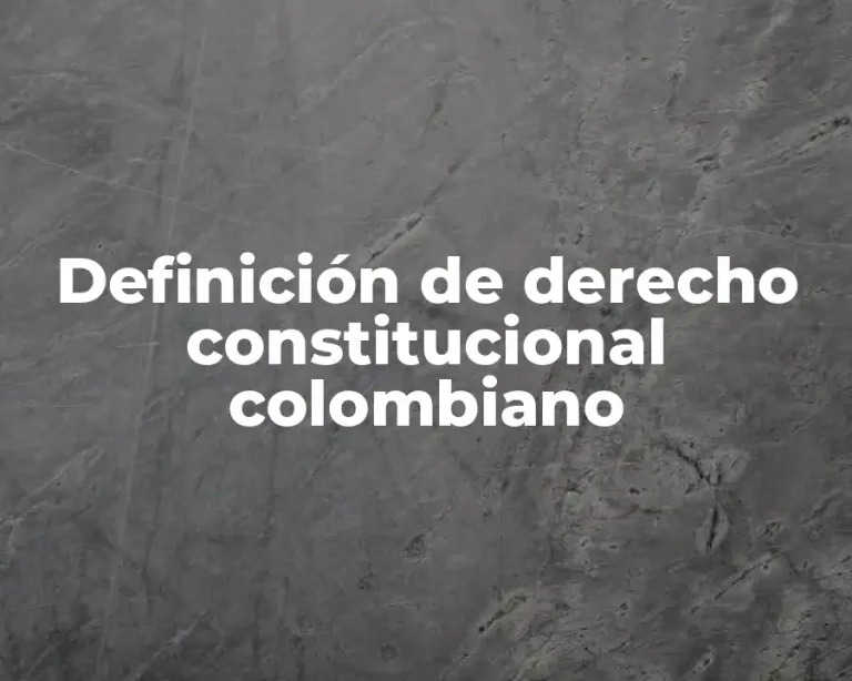 Definición de derecho constitucional colombiano