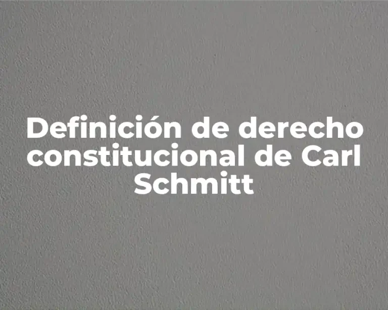 Definición de derecho constitucional de Carl Schmitt