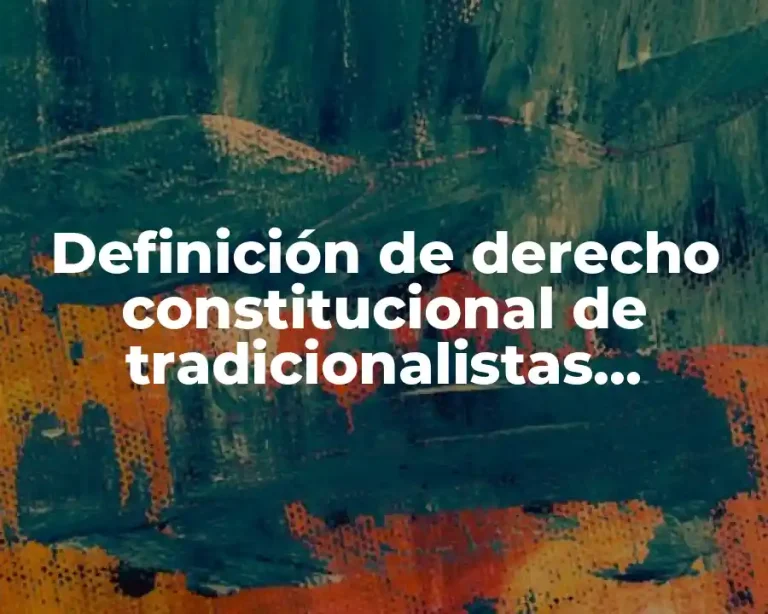 Definición de derecho constitucional de tradicionalistas mexicanos