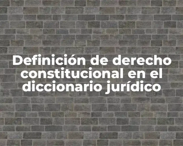 Definición de derecho constitucional en el diccionario jurídico
