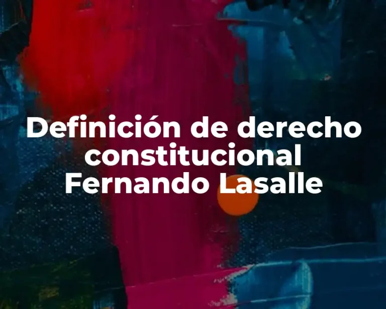 Definición de derecho constitucional Fernando Lasalle