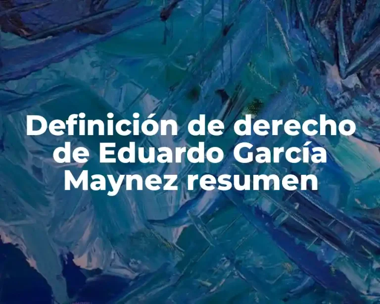 Definición de derecho de Eduardo García Maynez resumen