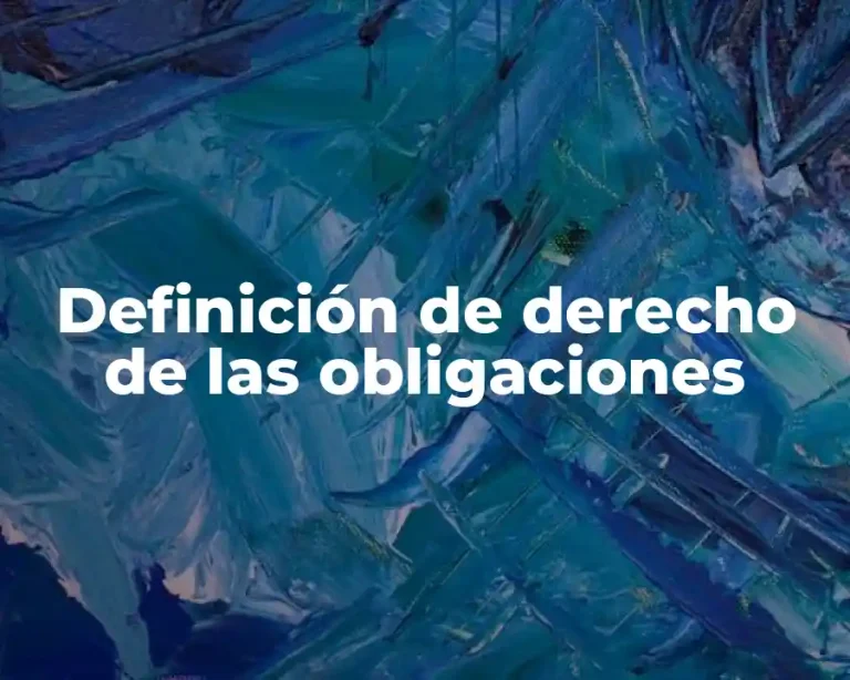 Definición de derecho de las obligaciones