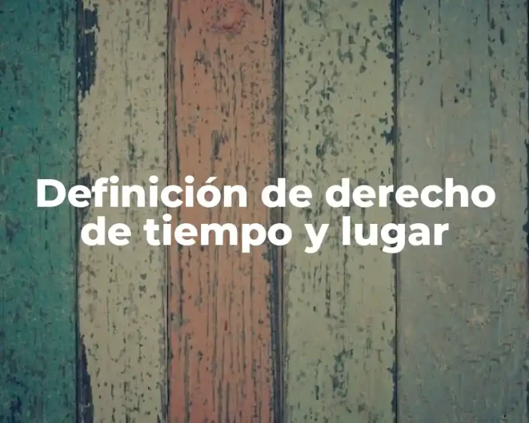 Definición de derecho de tiempo y lugar