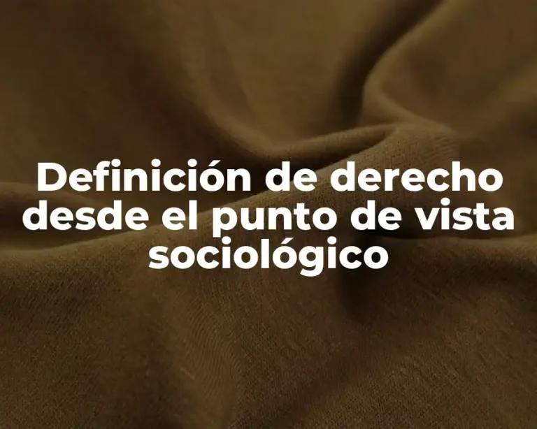 Definición de derecho desde el punto de vista sociológico