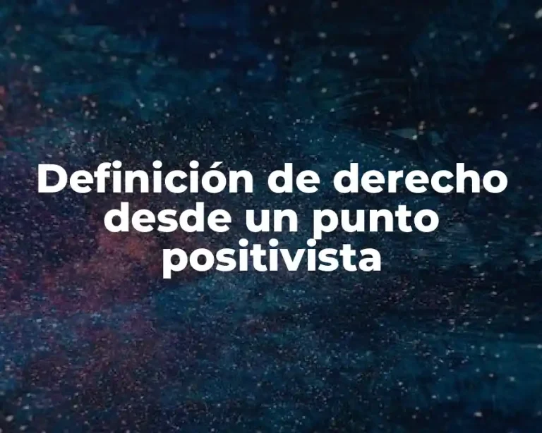 Definición de derecho desde un punto positivista