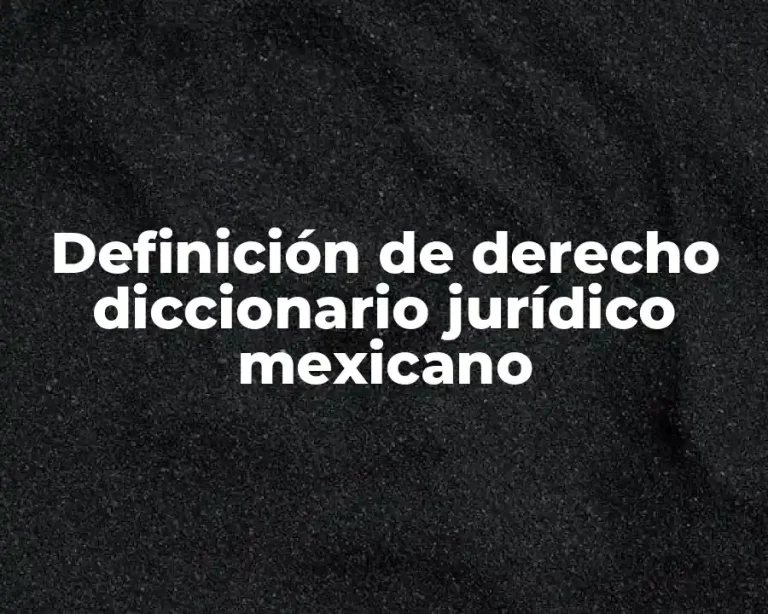 Definición de derecho diccionario jurídico mexicano