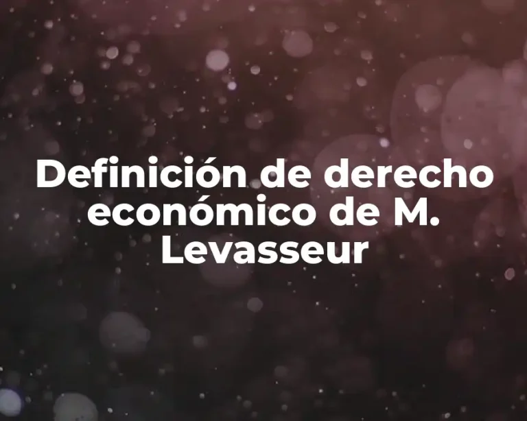 Definición de derecho económico de M. Levasseur