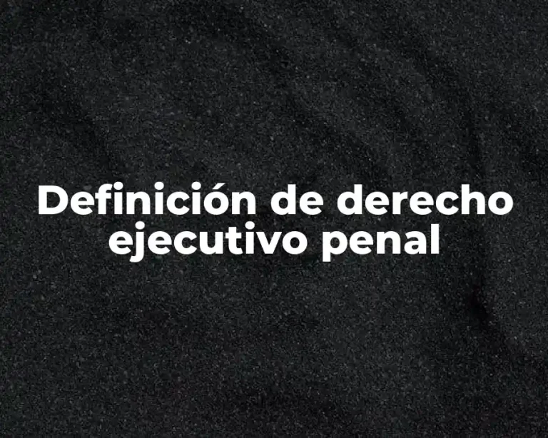 Definición de derecho ejecutivo penal