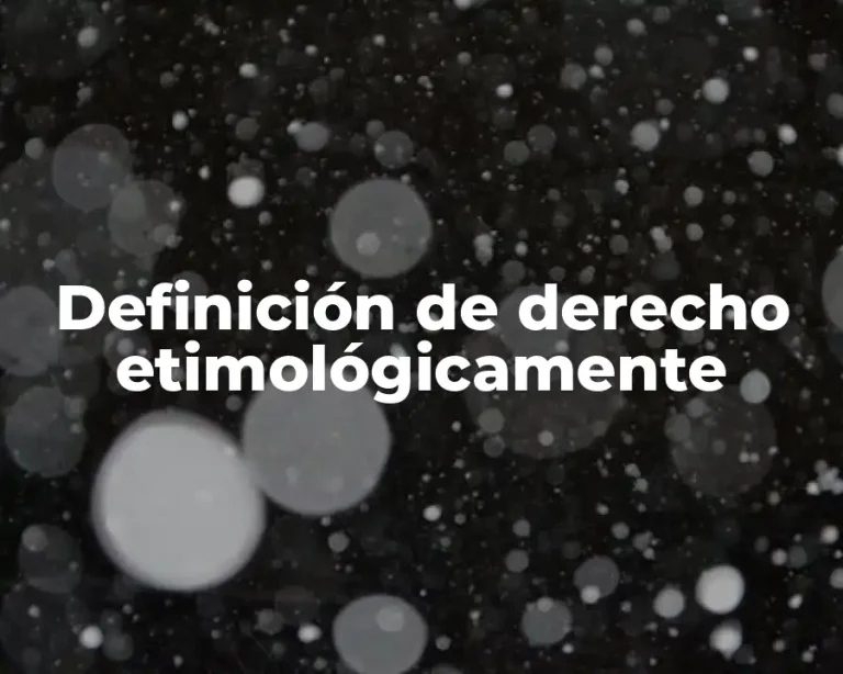 Definición de derecho etimológicamente