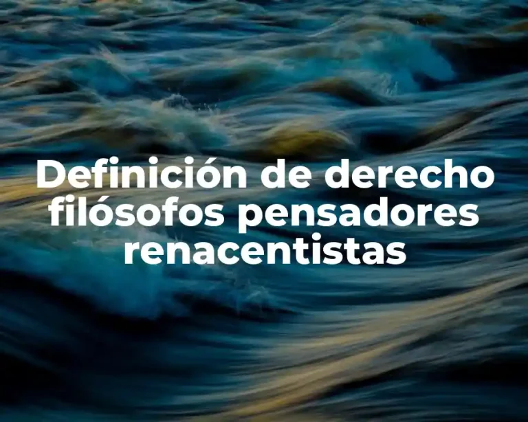 Definición de derecho filósofos pensadores renacentistas