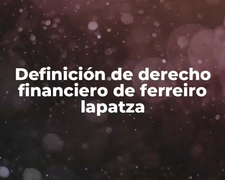 Definición de derecho financiero de ferreiro lapatza