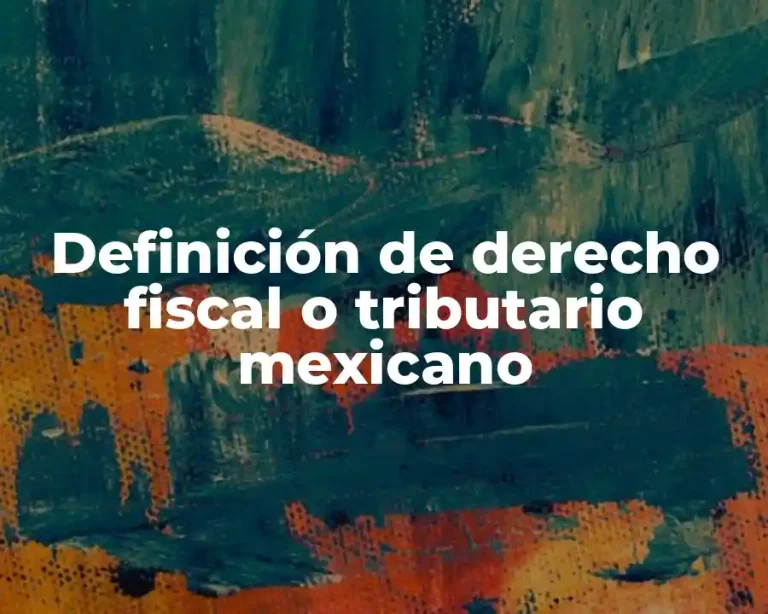 Definición de derecho fiscal o tributario mexicano