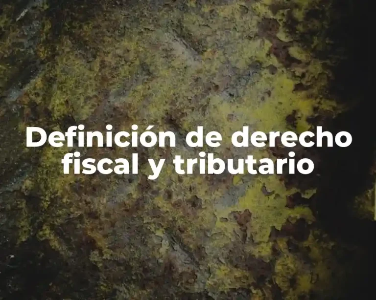Definición de derecho fiscal y tributario