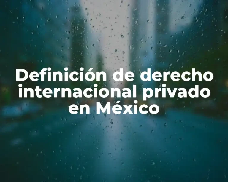 Definición de derecho internacional privado en México
