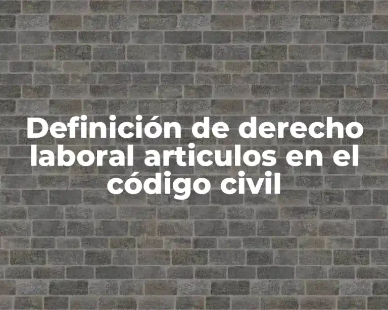Definición de derecho laboral articulos en el código civil