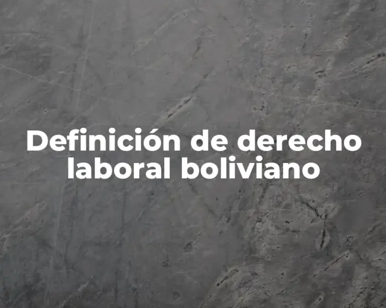 Definición de derecho laboral boliviano