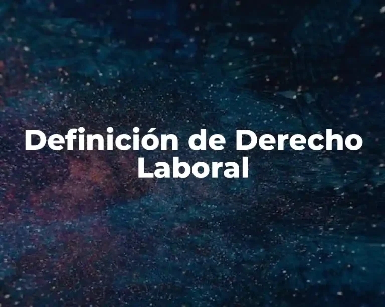 Definición de Derecho Laboral