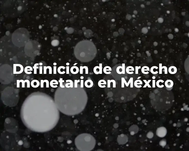 Definición de derecho monetario en México