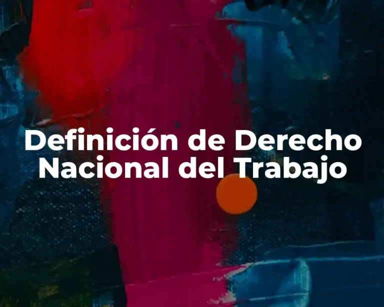 Definición de Derecho Nacional del Trabajo