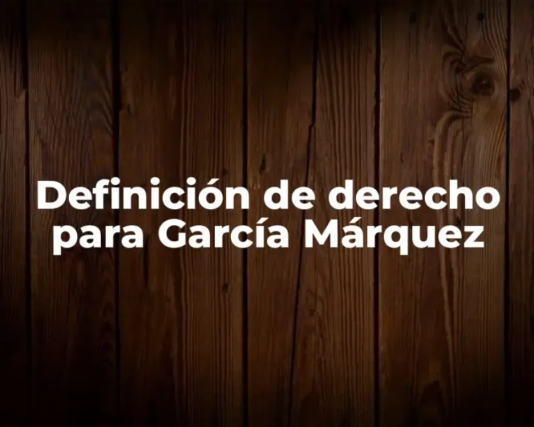 Definición de derecho para García Márquez