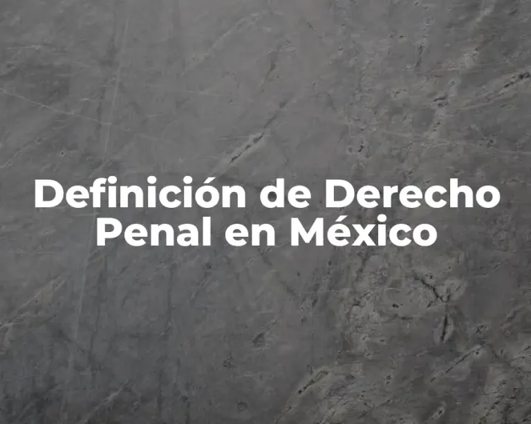 Definición de Derecho Penal en México