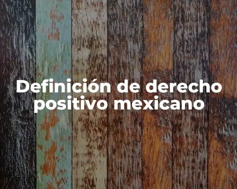 Definición de derecho positivo mexicano