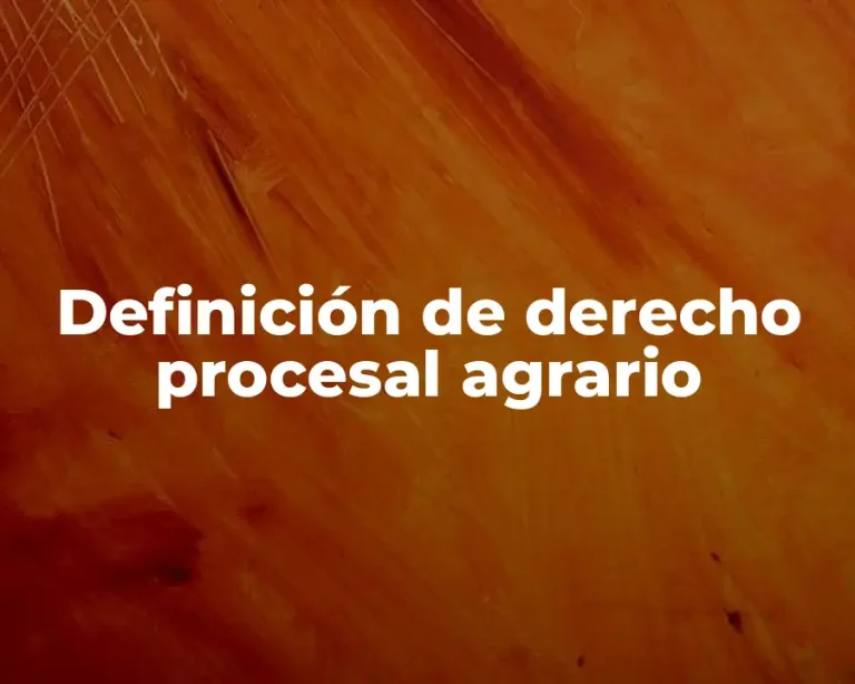 Definición de derecho procesal agrario