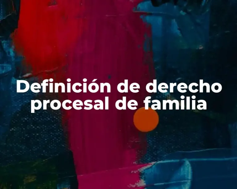 Definición de derecho procesal de familia