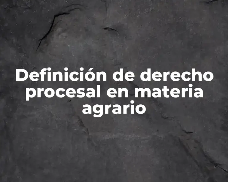 Definición de derecho procesal en materia agrario
