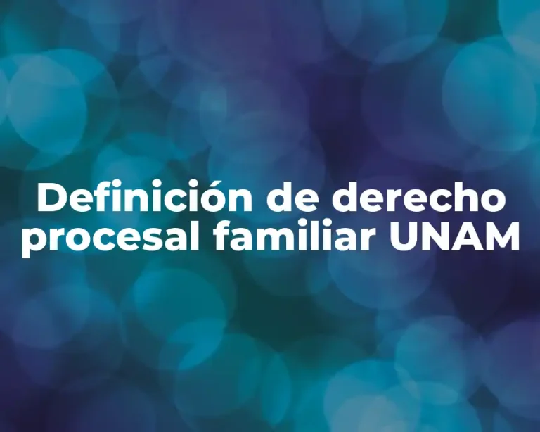 Definición de derecho procesal familiar UNAM