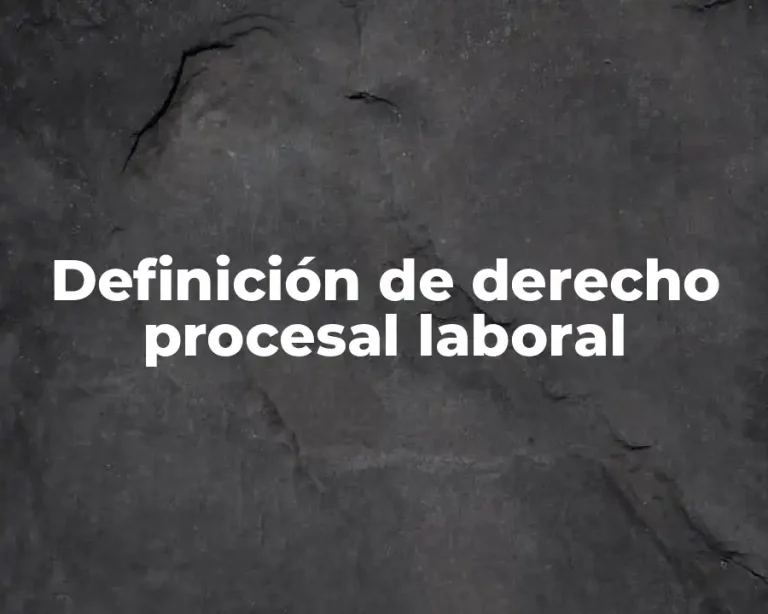 Definición de derecho procesal laboral