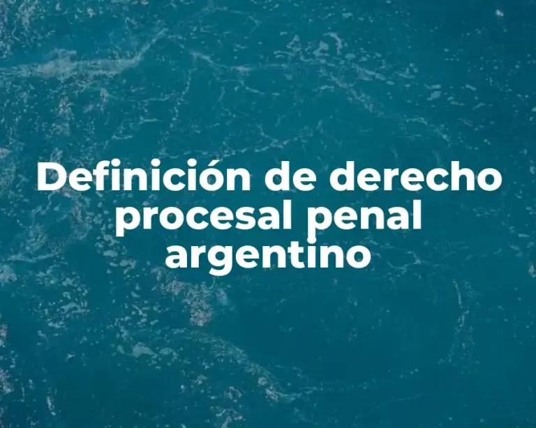 Definición de derecho procesal penal argentino