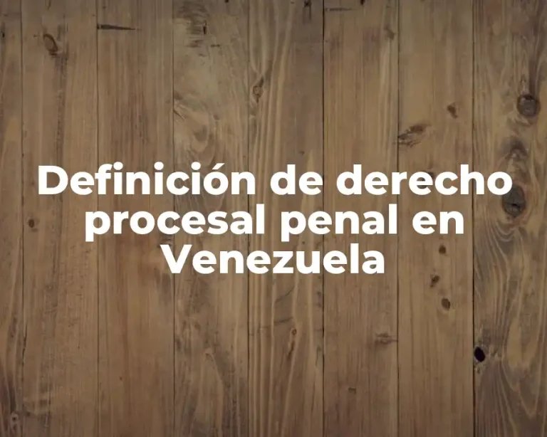 Definición de derecho procesal penal en Venezuela