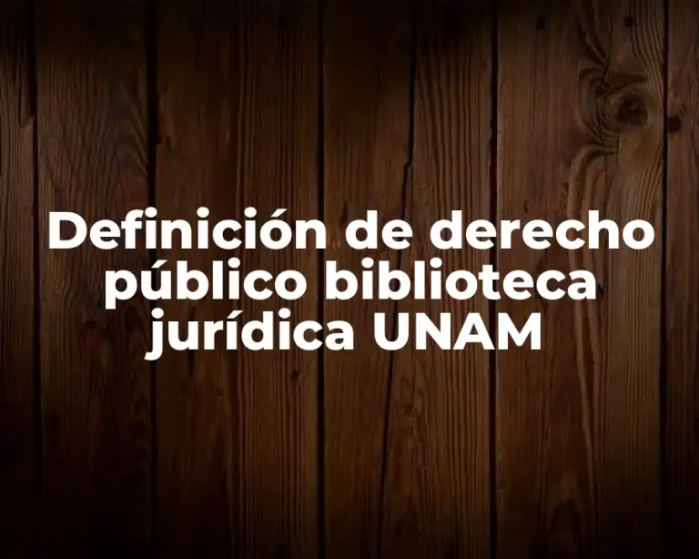 Definición de derecho público biblioteca jurídica UNAM