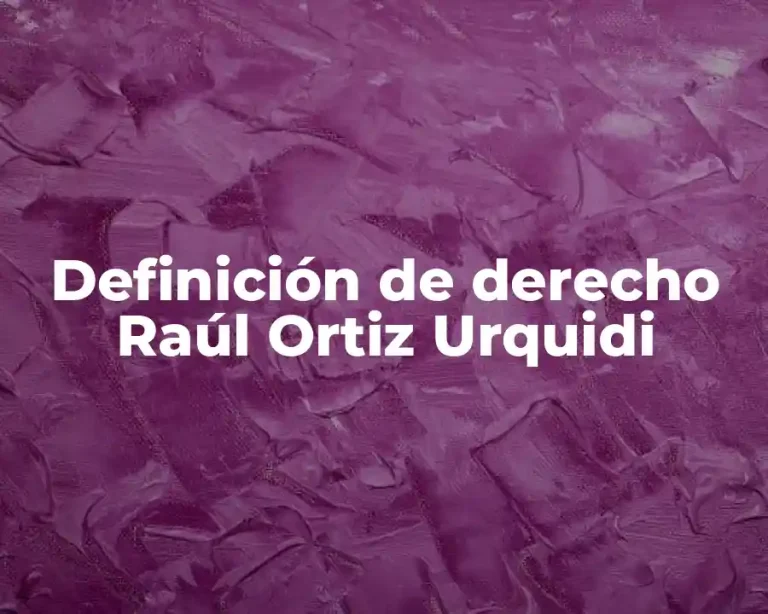 Definición de derecho Raúl Ortiz Urquidi
