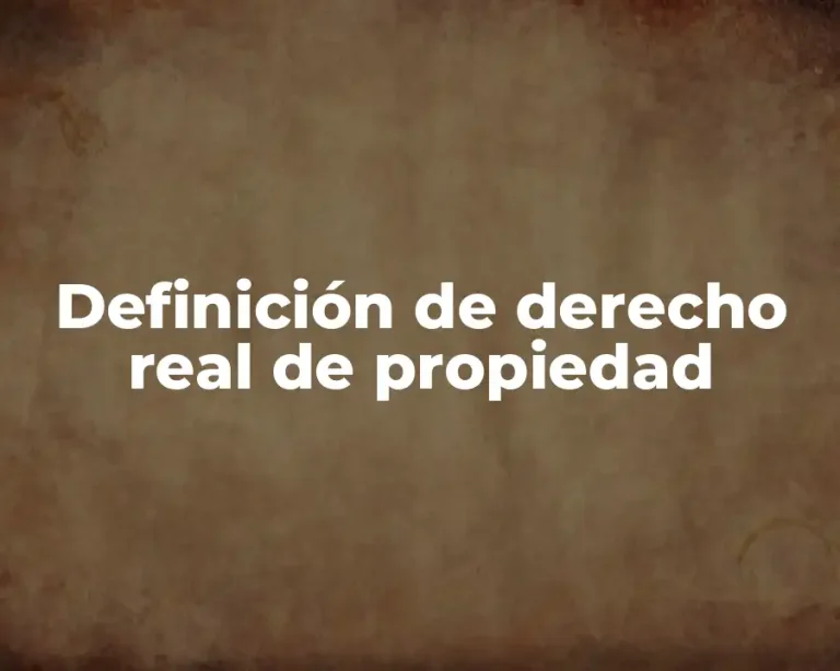 Definición de derecho real de propiedad