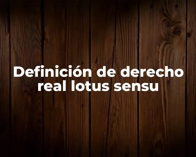 Definición de derecho real lotus sensu