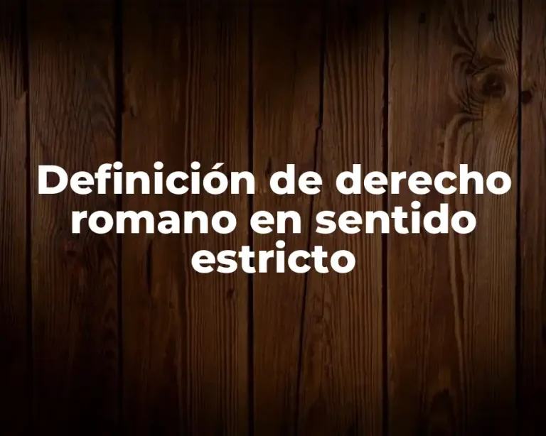 Definición de derecho romano en sentido estricto