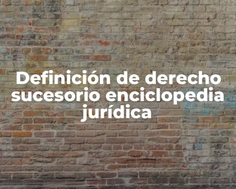 Definición de derecho sucesorio enciclopedia jurídica