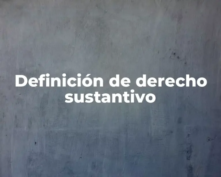 Definición de derecho sustantivo