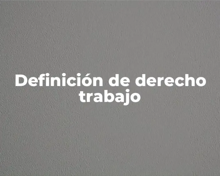 Definición de derecho trabajo