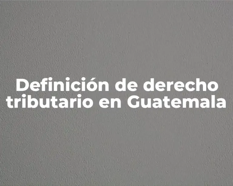 Definición de derecho tributario en Guatemala