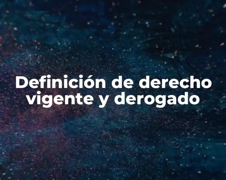 Definición de derecho vigente y derogado