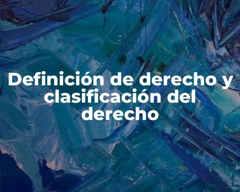 Definición de derecho y clasificación del derecho
