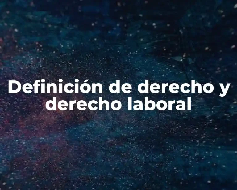 Definición de derecho y derecho laboral