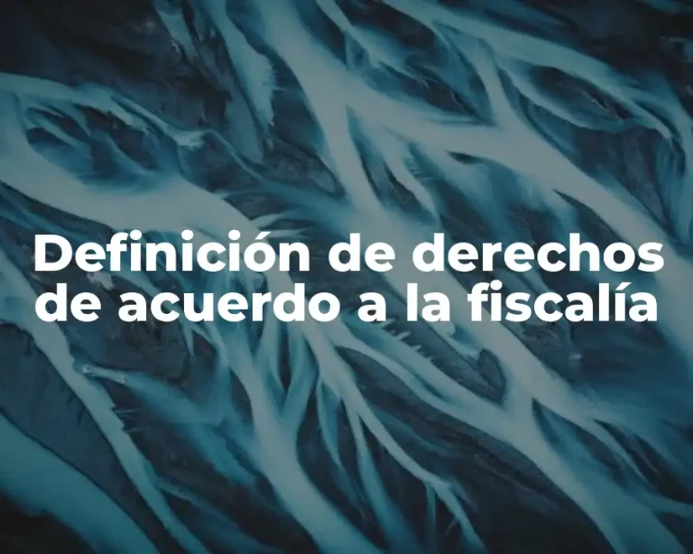 Definición de derechos de acuerdo a la fiscalía