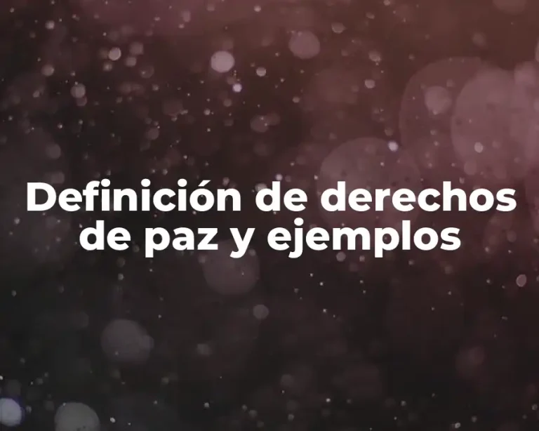 Definición de derechos de paz y ejemplos
