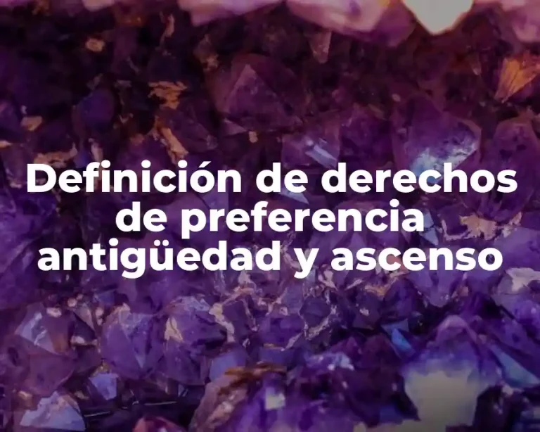 Definición de derechos de preferencia antigüedad y ascenso