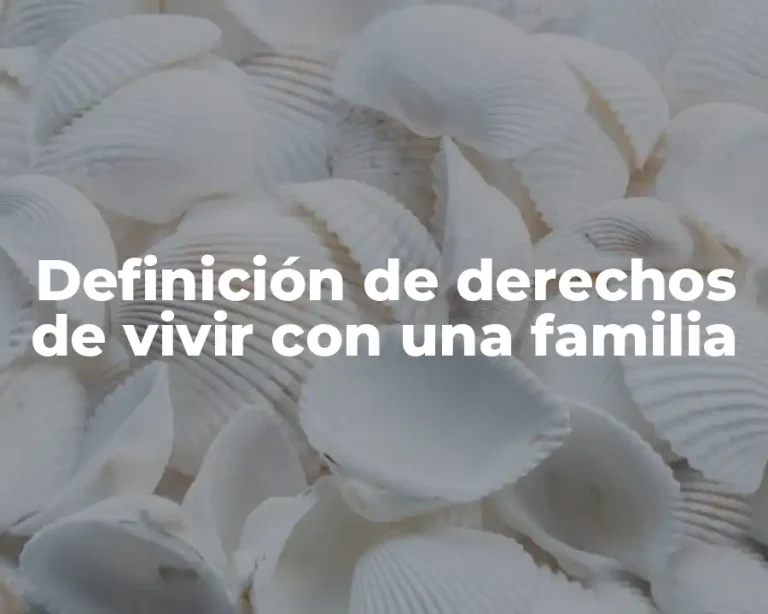 Definición de derechos de vivir con una familia